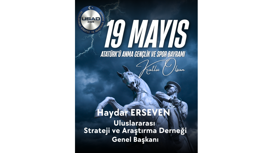 19 Mayıs: Zamanın Ötesinde Bir Uyanış ve Geleceğin Stratejisi